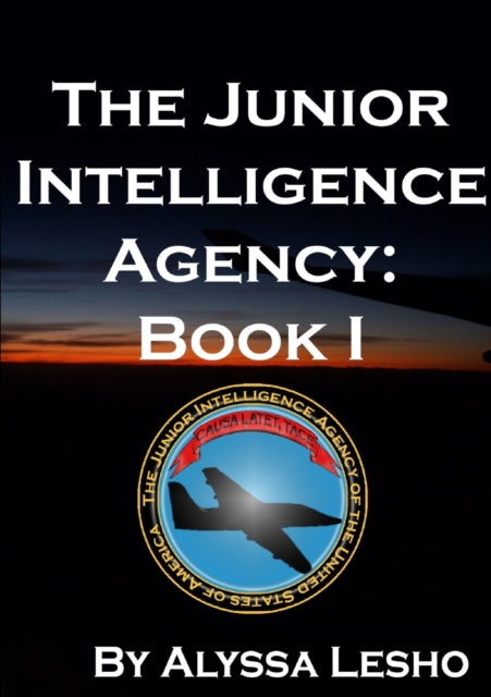 Book cover of: Junior Intelligence Agency: Book 1. By: Alyssa Lesho