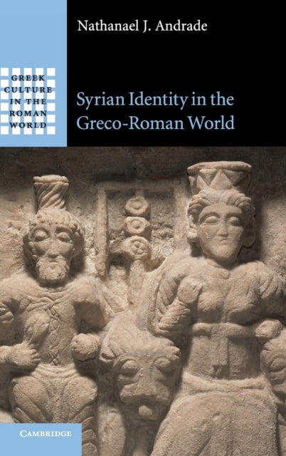 Book cover of: Syrian Identity in the Greco-Roman World. By: Nathanael J. Andrade