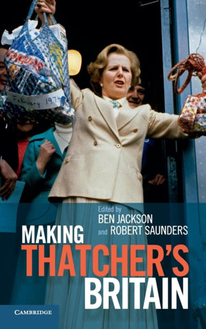 Making Thatcher's Britain
