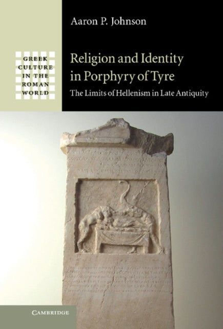 Book cover of: Religion and Identity in Porphyry of Tyre. By: Aaron P. Johnson