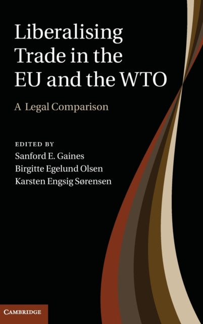Book cover of: Liberalising Trade in the EU and the WTO. By: Sanford E. Gaines