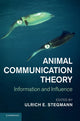 Book cover of: Animal Communication Theory. By: Ulrich E. Stegmann