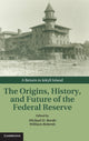 Book cover of: Origins, History, and Future of the Federal Reserve. By: Michael D. Bordo