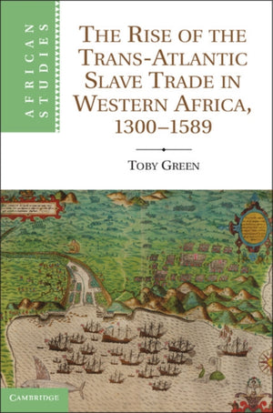 Rise of the Trans-Atlantic Slave Trade in Western Africa, 1300–1589