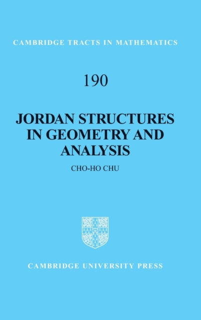 Book cover of: Jordan Structures in Geometry and Analysis. By: Cho-Ho Chu