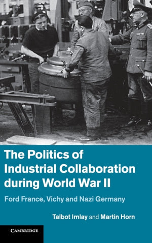 Politics of Industrial Collaboration during World War II