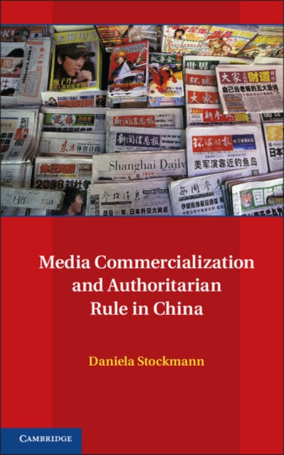 Book cover of: Media Commercialization and Authoritarian Rule in China. By: Daniela Stockmann