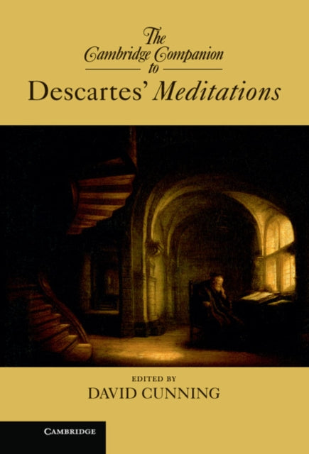 Book cover of: Cambridge Companion to Descartes’ Meditations. By: David Cunning