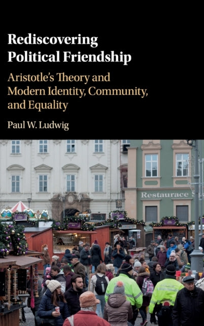 Book cover of: Rediscovering Political Friendship. By: Paul W. Ludwig