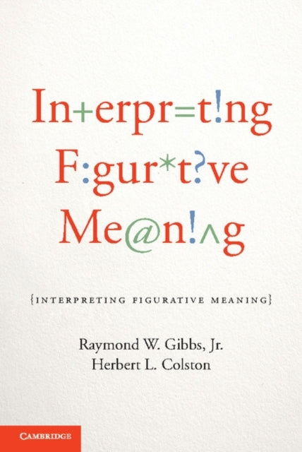 Book cover of: Interpreting Figurative Meaning. By: Raymond W. Gibbs