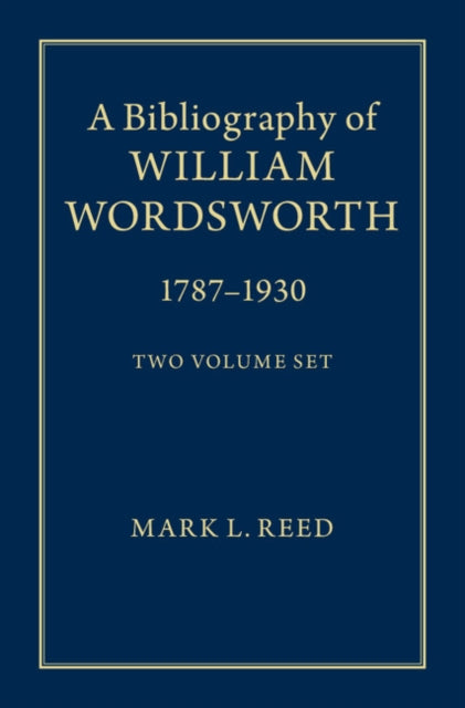 Book cover of: Bibliography of William Wordsworth 2 Volume Hardback Set. By: Mark L. Reed
