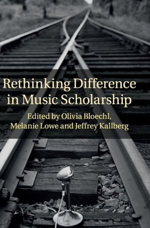 Rethinking Difference in Music Scholarship