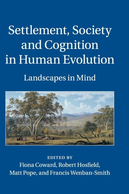 Book cover of: Settlement, Society and Cognition in Human Evolution. By: Fiona Coward