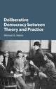 Book cover of: Deliberative Democracy between Theory and Practice. By: Michael A. Neblo