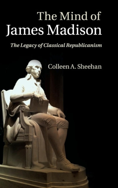 Book cover of: Mind of James Madison. By: Colleen A. Sheehan