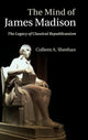 Book cover of: Mind of James Madison. By: Colleen A. Sheehan