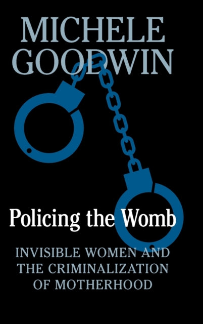 Book cover of: Policing the Womb. By: Michele Goodwin
