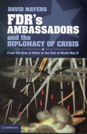 FDR's Ambassadors and the Diplomacy of Crisis