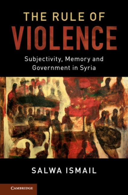 Book cover of: Rule of Violence. By: Salwa Ismail