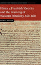 Book cover of: History, Frankish Identity and the Framing of Western Ethnicity, 550–850. By: Helmut Reimitz