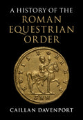 A History of the Roman Equestrian Order