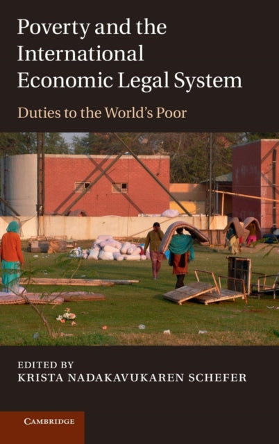 Book cover of: Poverty and the International Economic Legal System. By: Krista Nadakavukaren Schefer