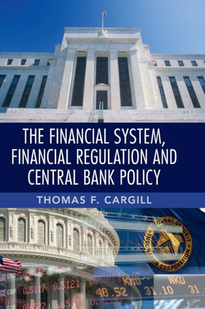 Financial System, Financial Regulation and Central Bank Policy