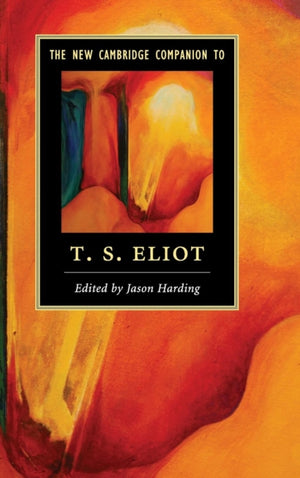 New Cambridge Companion to T. S. Eliot