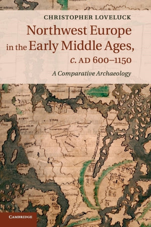 Northwest Europe in the Early Middle Ages, c.AD 600–1150