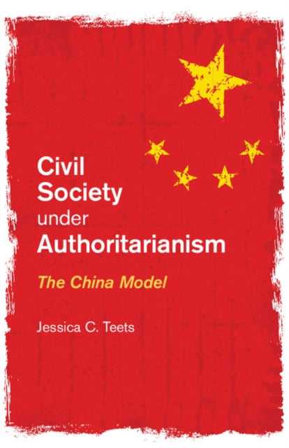 Book cover of: Civil Society under Authoritarianism. By: Jessica C. Teets