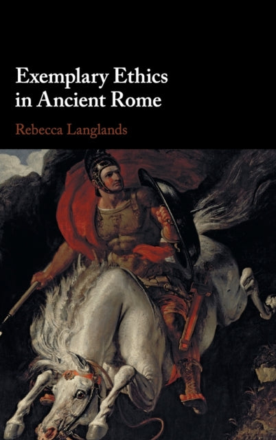 Book cover of: Exemplary Ethics in Ancient Rome. By: Rebecca Langlands