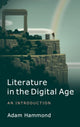 Book cover of: Literature in the Digital Age. By: Adam Hammond