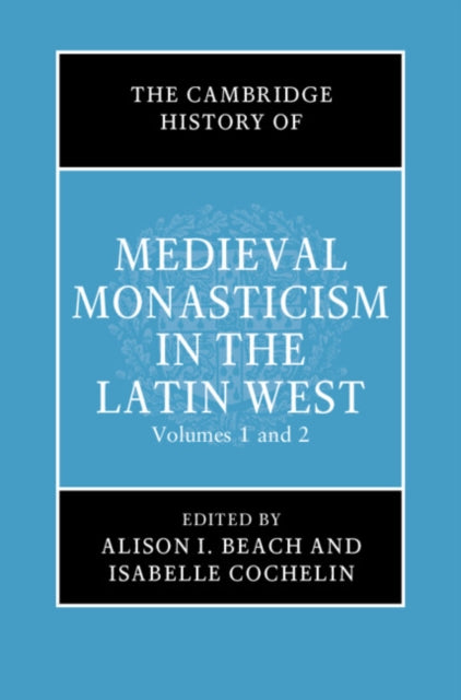 Book cover of: Cambridge History of Medieval Monasticism in the Latin West 2 Volume Hardback Set. By: Alison Beach