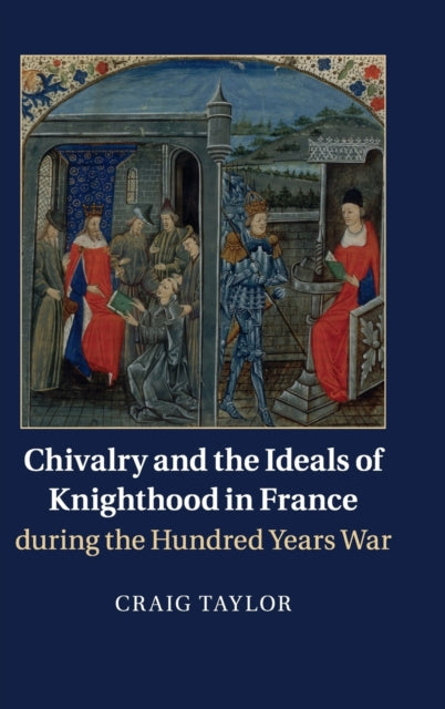 Book cover of: Chivalry and the Ideals of Knighthood in France during the Hundred Years War