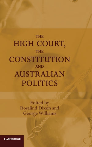 High Court, the Constitution and Australian Politics