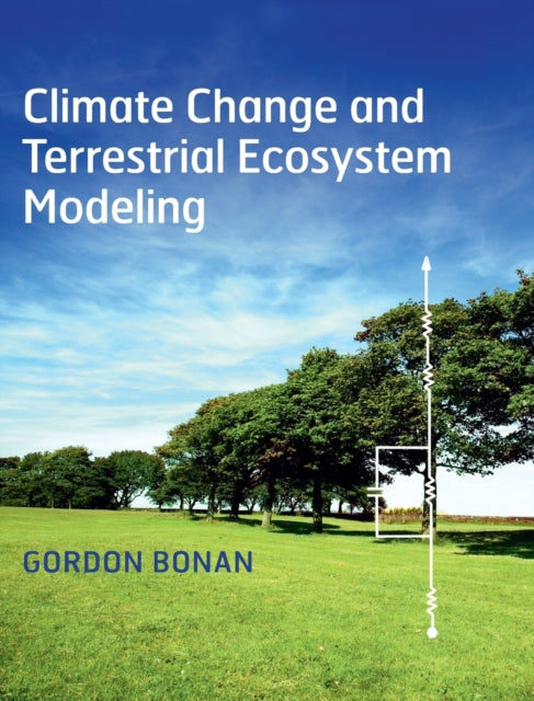 Book cover of: Climate Change and Terrestrial Ecosystem Modeling. By: Gordon Bonan