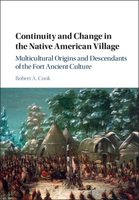 Book cover of: Continuity and Change in the Native American Village. By: Robert A. Cook