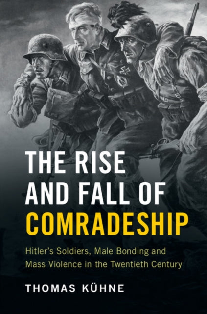 Book cover of: Rise and Fall of Comradeship. By: Thomas Kühne