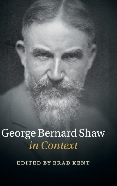 Book cover of: George Bernard Shaw in Context. By: Brad Kent