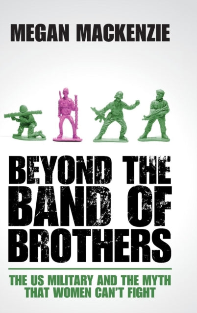Book cover of: Beyond the Band of Brothers. By: Megan MacKenzie