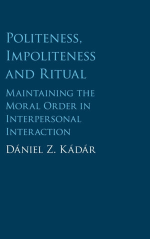 Politeness, Impoliteness and Ritual
