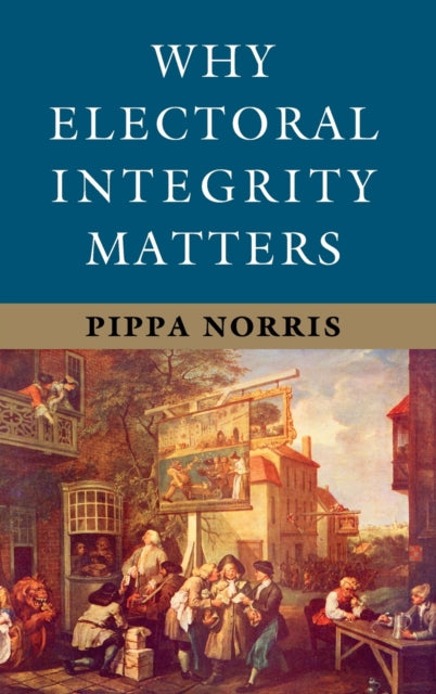 Book cover of: Why Electoral Integrity Matters