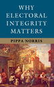 Book cover of: Why Electoral Integrity Matters