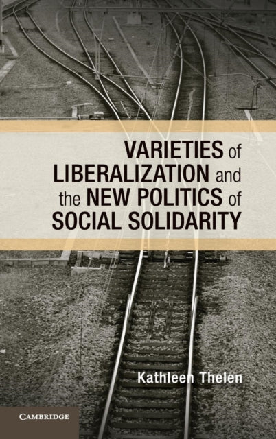 Book cover of: Varieties of Liberalization and the New Politics of Social Solidarity