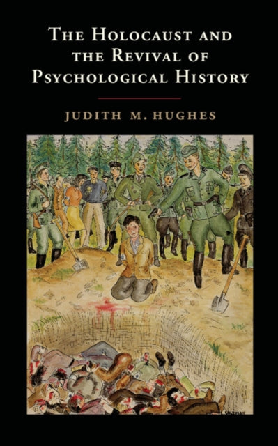Book cover of: Holocaust and the Revival of Psychological History. By: Judith M. Hughes
