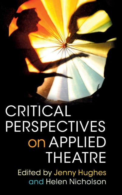 Book cover of: Critical Perspectives on Applied Theatre. By: Jenny Hughes