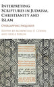 Book cover of: Interpreting Scriptures in Judaism, Christianity and Islam. By: Mordechai Z. Cohen