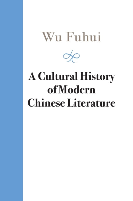 Book cover of: Cultural History of Modern Chinese Literature. By: Fuhui Wu