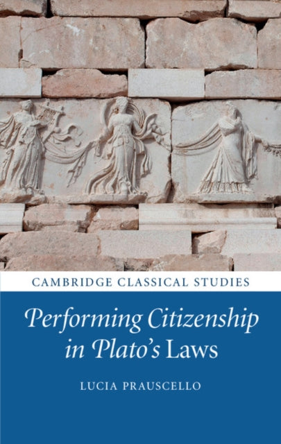 Book cover of: Performing Citizenship in Plato's Laws. By: Lucia Prauscello