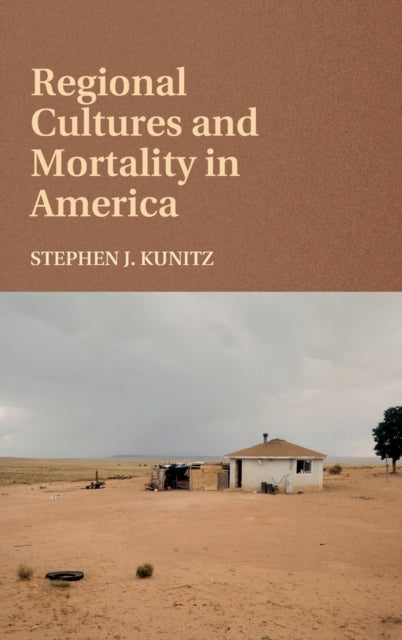 Book cover of: Regional Cultures and Mortality in America. By: Stephen J. Kunitz